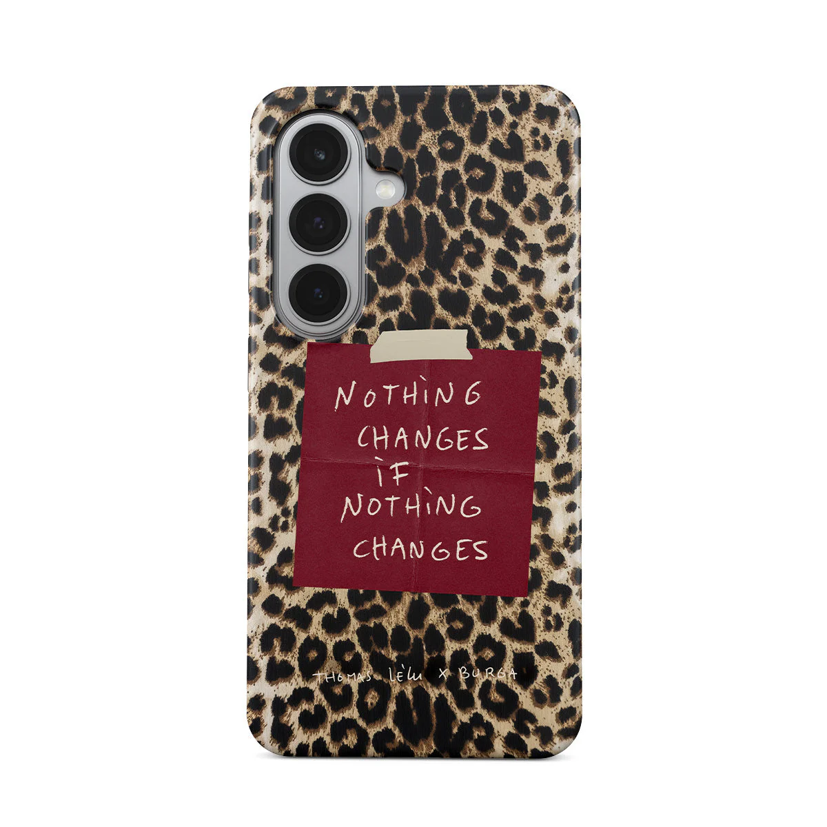Nothing Changes - Samsung Galaxy S26 Case